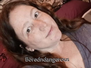 Boredndangerous
