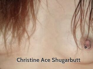 Christine_Ace_Shugarbutt