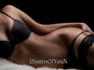 DreamOfYouX