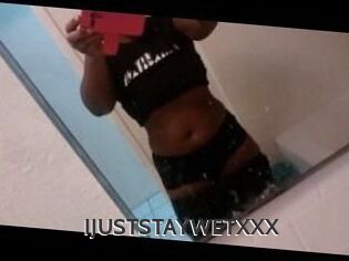 IJUSTSTAYWETXXX
