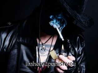 Imhere2punishyou