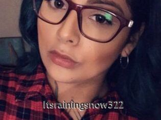 Itsrainingsnow322