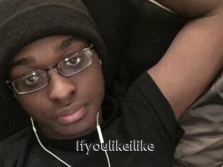 Ifyoulikeilike