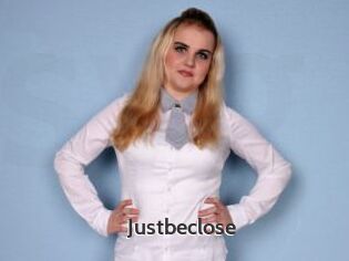 Justbeclose