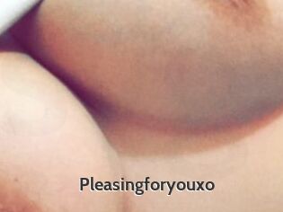 Pleasingforyouxo