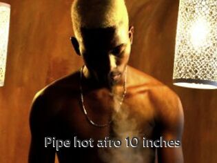Pipe_hot_afro_10_inches