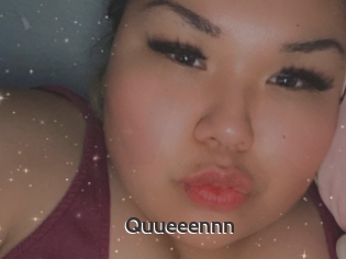 Quueeennn