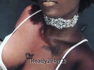 Ready2Play25