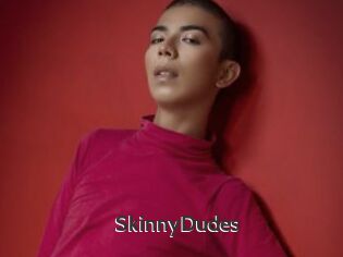 SkinnyDudes