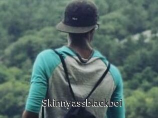 Skinnyassblackboi