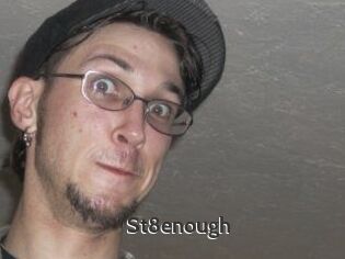 St8enough