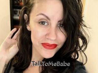 TalkToMeBabe