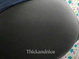 Thickandnice