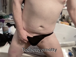 Toohottyornotty