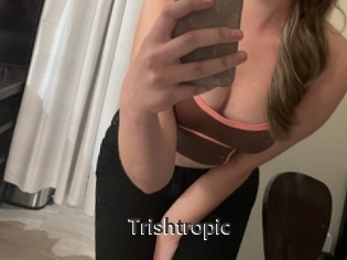 Trishtropic