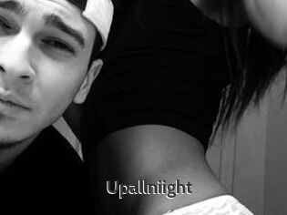 Upallniight