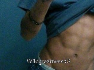 Wildgreatness45