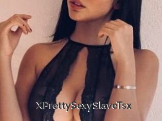 XPrettySexySlaveTsx