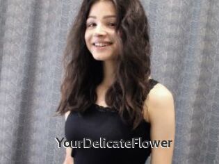 YourDelicateFlower