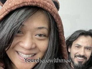 Youreherewithmee